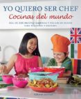 yo quiero ser chef. cocinas del mundo-9788426139580 yo quiero ser chef. cocinas del mundo-9788426139580