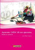 aprender catia v5 con ejercicios. diseño en contexto-juan ribas lagares-9788426717580 aprender catia v5 con ejercicios. diseño en contexto-juan ribas lagares-9788426717580