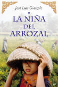 la niña del arrozal-jose luis olaizola-9788427037380 la niña del arrozal-jose luis olaizola-9788427037380