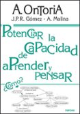 potenciar la capacidad de aprender y pensar: modelos mentales y t ecnicas de aprendizaje-enseñanza-antonio ontoria-j.p.r. gomez-a. molina-9788427712980 potenciar la capacidad de aprender y pensar: modelos mentales y t ecnicas de aprendizaje-enseñanza-antonio ontoria-j.p.r. gomez-a. molina-9788427712980