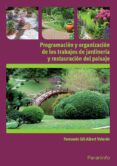 programacion y organizacion de los trabajos de jardineria y resta uracion del paisaje-fernando gil albert velarde-9788428332880 programacion y organizacion de los trabajos de jardineria y resta uracion del paisaje-fernando gil albert velarde-9788428332880