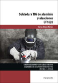 uf1628 - soldadura tig de aluminio y aleaciones-9788428398480 uf1628 - soldadura tig de aluminio y aleaciones-9788428398480