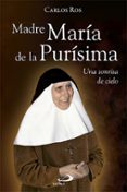 madre maria de la purisima: una sonrisa del cielo-carlos ros-9788428548380 madre maria de la purisima: una sonrisa del cielo-carlos ros-9788428548380