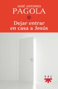 dejar entrar en casa a jesus-jose antonio pagola-9788428833080 dejar entrar en casa a jesus-jose antonio pagola-9788428833080