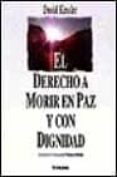el derecho a morir en paz y con dignidad-david kessler-9788430595280 el derecho a morir en paz y con dignidad-david kessler-9788430595280
