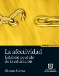 la afectividad: eslabon perdido de la educacion-alvaro sierra-9788431325480 la afectividad: eslabon perdido de la educacion-alvaro sierra-9788431325480