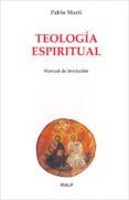 teologia espiritual: manual de iniciacion-pablo marti del moral-9788432135880 teologia espiritual: manual de iniciacion-pablo marti del moral-9788432135880