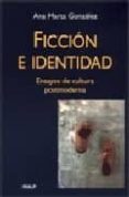 ficcion e identidad: ensayos de cultura postmoderna-ana marta gonzalez-9788432137280 ficcion e identidad: ensayos de cultura postmoderna-ana marta gonzalez-9788432137280
