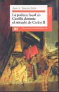 la politica fiscal en castilla durante el reinado de carlos ii-juan a. sanchez belen-9788432309380 la politica fiscal en castilla durante el reinado de carlos ii-juan a. sanchez belen-9788432309380