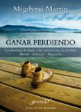 ganar perdiendo: los procesos de duelo y las experiencias de perd ida-migdyrai martin reyes-9788433025180 ganar perdiendo: los procesos de duelo y las experiencias de perd ida-migdyrai martin reyes-9788433025180