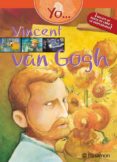 yo vincent van gogh-9788434234680 yo vincent van gogh-9788434234680