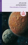 atlas de astronomia: una mirada al universo-9788434236080 atlas de astronomia: una mirada al universo-9788434236080