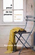 a pesar de los pesares: cuaderno de la vejez-aurelio arteta-9788434422780 a pesar de los pesares: cuaderno de la vejez-aurelio arteta-9788434422780