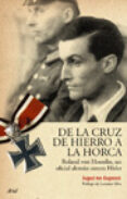 de la cruz de hierro a la horca: roland von hoesslin, un oficial aleman contra hitler-august von kageneck-9788434452480 de la cruz de hierro a la horca: roland von hoesslin, un oficial aleman contra hitler-august von kageneck-9788434452480