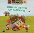 ¿como se cultivan los alimentos?-valerie guidoux-9788434895980 ¿como se cultivan los alimentos?-valerie guidoux-9788434895980