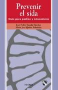 prevenir el sida: guia para padres y educadores-jose pedro espada sanchez-maria jose quiles sebastian-9788436816280 prevenir el sida: guia para padres y educadores-jose pedro espada sanchez-maria jose quiles sebastian-9788436816280