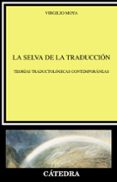la selva de la traduccion: teorias traductologicas contemporaneas-virgilio moya-9788437621180 la selva de la traduccion: teorias traductologicas contemporaneas-virgilio moya-9788437621180