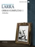 obras completas (volumen i): articulos-mariano jose de larra-9788437625980 obras completas (volumen i): articulos-mariano jose de larra-9788437625980