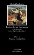 la tumba de antigona y otros textos sobre el personaje tragico-maria zambrano-9788437630380 la tumba de antigona y otros textos sobre el personaje tragico-maria zambrano-9788437630380
