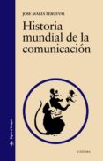 historia mundial de la comunicacion-jose maria perceval-9788437634180 historia mundial de la comunicacion-jose maria perceval-9788437634180