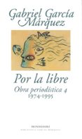por la libre (1974-1995)-gabriel garcia marquez-9788439701880 por la libre (1974-1995)-gabriel garcia marquez-9788439701880
