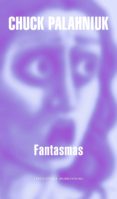 fantasmas (ebook)-chuck palahniuk-9788439726180 fantasmas (ebook)-chuck palahniuk-9788439726180