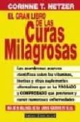 el gran libro de las curas milagrosas-corinne t. netzer-9788441408180 el gran libro de las curas milagrosas-corinne t. netzer-9788441408180
