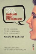 todos pueden hablar bien en publico-roberto garcia carbonell-9788441437180 todos pueden hablar bien en publico-roberto garcia carbonell-9788441437180