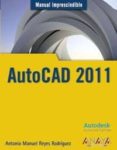 autocad 2011 (manuales imprescindibles)-antonio manuel reyes rodriguez-9788441527980 autocad 2011 (manuales imprescindibles)-antonio manuel reyes rodriguez-9788441527980