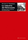 la industria del holocausto: reflexiones sobre la explotacion del sufrimiento judio-norman finkelstein-9788446039280 la industria del holocausto: reflexiones sobre la explotacion del sufrimiento judio-norman finkelstein-9788446039280