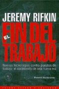 el fin del trabajo: nuevas tecnologias contra puestos de trabajo: el nacimiento de una nueva era-jeremy rifkin-9788449303180 el fin del trabajo: nuevas tecnologias contra puestos de trabajo: el nacimiento de una nueva era-jeremy rifkin-9788449303180