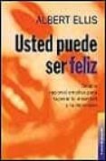 usted puede ser feliz: terapia racional emotiva para superar la a nsiedad y depresion-albert ellis-9788449308680 usted puede ser feliz: terapia racional emotiva para superar la a nsiedad y depresion-albert ellis-9788449308680