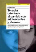 terapia orientada al cambio con adolescentes y jovenes: una nueva generacion de procedimientos y practicas respetuosos y eficaces-9788449318580 terapia orientada al cambio con adolescentes y jovenes: una nueva generacion de procedimientos y practicas respetuosos y eficaces-9788449318580