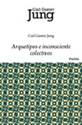 arquetipos e inconsciente colectivos-carl gustav jung-9788449322280 arquetipos e inconsciente colectivos-carl gustav jung-9788449322280