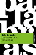 como hacer cosas con palabras-john l. austin-9788449332180 como hacer cosas con palabras-john l. austin-9788449332180