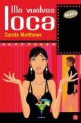 me vuelves loca-carole matthews-9788466320580 me vuelves loca-carole matthews-9788466320580