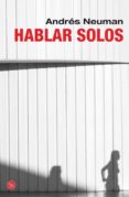 hablar solos-andres neuman-9788466327480 hablar solos-andres neuman-9788466327480