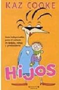 hijos: guia indispensable para el cuidado de bebes, niños y prees colares-kaz cooke-9788466618380 hijos: guia indispensable para el cuidado de bebes, niños y prees colares-kaz cooke-9788466618380