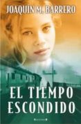 el tiempo escondido (serie corazon rodriguez 1)-joaquin m. barrero-9788466648080 el tiempo escondido (serie corazon rodriguez 1)-joaquin m. barrero-9788466648080