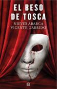 el beso de tosca (ebook)-vicente garrido-nieves abarca-9788466663380 el beso de tosca (ebook)-vicente garrido-nieves abarca-9788466663380