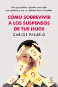 como sobrevivir a los suspensos de tus hijos-carlos pajuelo-9788467044980 como sobrevivir a los suspensos de tus hijos-carlos pajuelo-9788467044980