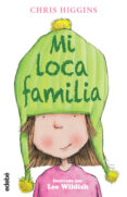 loca familia 1. mi loca familia-chris higgins-9788468312880 loca familia 1. mi loca familia-chris higgins-9788468312880