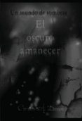 un mundo de sombras: el oscuro amanecer (ebook)-9788468618180 un mundo de sombras: el oscuro amanecer (ebook)-9788468618180