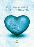 quiero tomar refugio en tu corazón (ebook)-alex de sande-9788468661780 quiero tomar refugio en tu corazón (ebook)-alex de sande-9788468661780