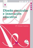 diseño curricular e innovacion educativa-maria antonia casanova-9788471337580 diseño curricular e innovacion educativa-maria antonia casanova-9788471337580