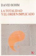 la totalidad y el orden implicado (3ª ed.)-david bohm-9788472451780 la totalidad y el orden implicado (3ª ed.)-david bohm-9788472451780