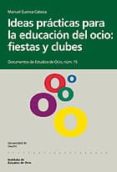 ideas practicas para la educacion del ocio: fiestas y clubes-manuel cuenca cabeza-9788474856880 ideas practicas para la educacion del ocio: fiestas y clubes-manuel cuenca cabeza-9788474856880