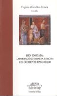 bien enseñada: la formacion femenina en roma y el occidente roman izado-virgia alfaro-rosa francia-9788474968880 bien enseñada: la formacion femenina en roma y el occidente roman izado-virgia alfaro-rosa francia-9788474968880