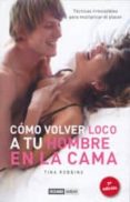 como volver loco a tu hombre en la cama: tecnicas irresistibles p ara multiplicar el placer (7ª ed.)-tina robbins-9788475564180 como volver loco a tu hombre en la cama: tecnicas irresistibles p ara multiplicar el placer (7ª ed.)-tina robbins-9788475564180