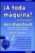 ¡a toda maquina!-ken blanchard-jesse stoner-9788475779980 ¡a toda maquina!-ken blanchard-jesse stoner-9788475779980